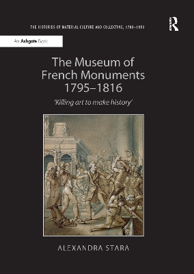 The Museum of French Monuments 1795-1816 by Alexandra Stara