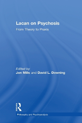 Lacan on Psychosis: From Theory to Praxis by Jon Mills
