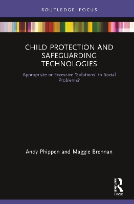 Child Protection and Safeguarding Technologies: Appropriate or Excessive ‘Solutions’ to Social Problems? book