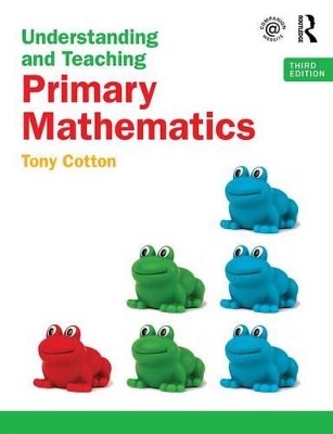 Understanding and Teaching Primary Mathematics by Tony Cotton