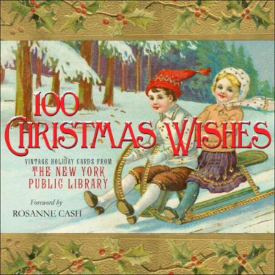 100 Christmas Wishes: Vintage Holiday Cards from The New York Public Library book