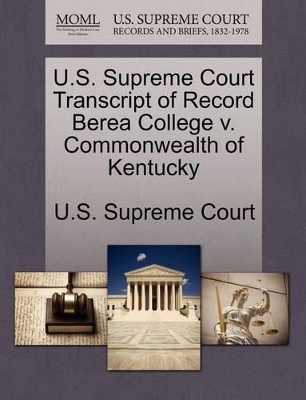 U.S. Supreme Court Transcript of Record Berea College V. Commonwealth of Kentucky book