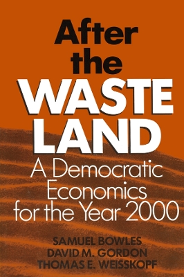 After the Waste Land: Democratic Economics for the Year 2000 by Samuel Bowles