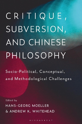 Critique, Subversion, and Chinese Philosophy: Sociopolitical, Conceptual, and Methodological Challenges by Professor Hans-Georg Moeller