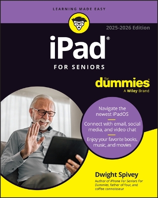 iPad For Seniors For Dummies, 2025 - 2026 Edition by Dwight Spivey