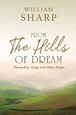 From the Hills of Dream: Threnodies, Songs and Other Poems book