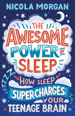 The Awesome Power of Sleep: How Sleep Super-Charges Your Teenage Brain book