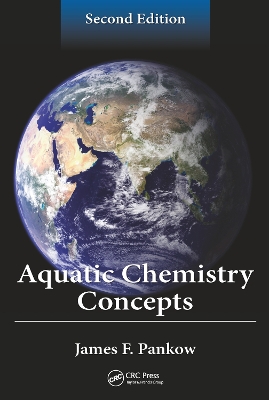 Aquatic Chemistry Concepts, Second Edition by James F. Pankow