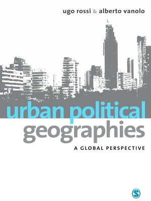 Urban Political Geographies: A Global Perspective by Ugo Rossi