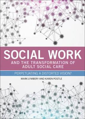 Social work and the transformation of adult social care by Mark Lymbery