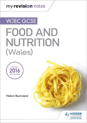 My Revision Notes: WJEC GCSE Food and Nutrition (Wales) by Helen Buckland