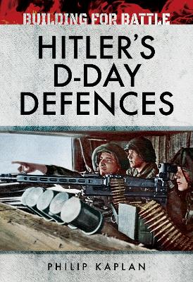 Building for Battle: Hitler's D-Day Defences book