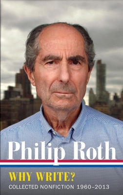 Philip Roth: Why Write? Collected Nonfiction 1960-2013 book