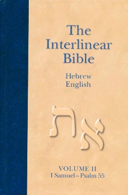 The Interlinear Hebrew-English Bible, Volume 2: 1 Samuel-Psalm 55 book