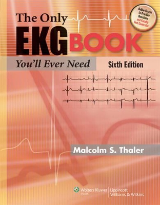 The Only EKG Book You'll Ever Need by Malcolm S. Thaler