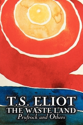 The Waste Land, Prufrock, and Others by T. S. Eliot, Poetry, Drama by Professor T S Eliot