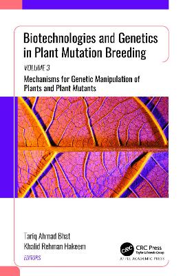 Biotechnologies and Genetics in Plant Mutation Breeding: Volume 3: Mechanisms for Genetic Manipulation of Plants and Plant Mutants book