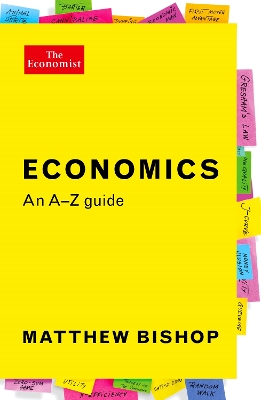 Economics: An A-Z Guide by Matthew Bishop