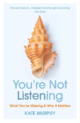 You’re Not Listening: What You’re Missing and Why It Matters book