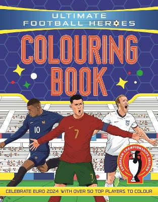 Ultimate Football Heroes Colouring Book: Revised & Updated Euro 2024 Edition book