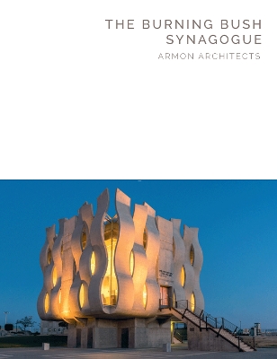 The Burning Bush Synagogue: Armon Architects (Masterpiece Series) book