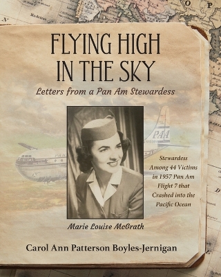 Flying High In the Sky: Letters from a Pan Am Stewardess by Carol Ann Patterson Boyles-Jernigan