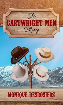 The Cartwright Men Marry by Monique Desrosiers