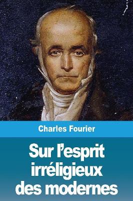 Sur l'esprit irréligieux des modernes book