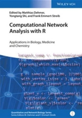 Computational Network Analysis with R: Applications in Biology, Medicine and Chemistry by Matthias Dehmer