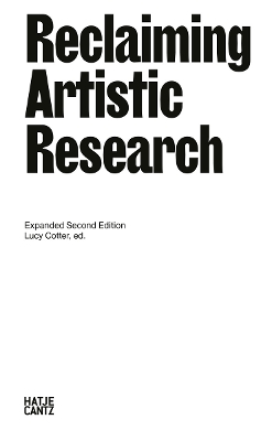 Reclaiming Artistic Research: Expanded Second Edition by Lucy Cotter