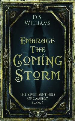 Embrace The Coming Storm by D S Williams