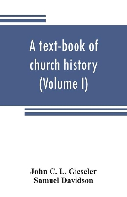 A text-book of church history (Volume I) book