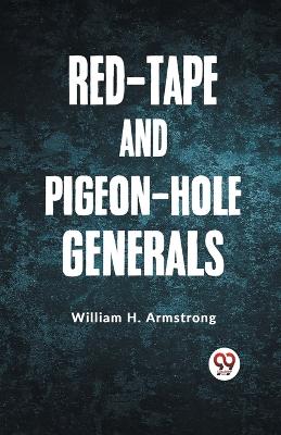 Red-Tape and Pigeon-Hole Generals book