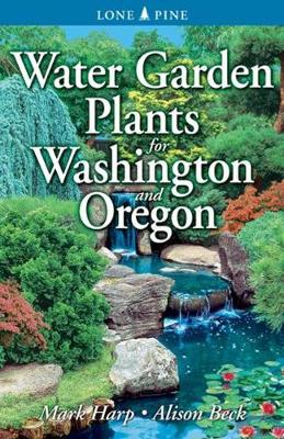 Water Garden Plants for Washington and Oregon book