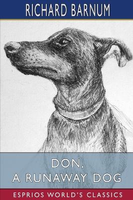 Don, a Runaway Dog: His Many Adventures (Esprios Classics): Illustrated by Harriet H. Tooker by Richard Barnum