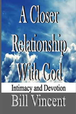 A Closer Relationship With God: Intimacy and Devotion book