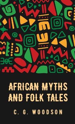 African Myths and Folk Tales: Carter Godwin Woodson book