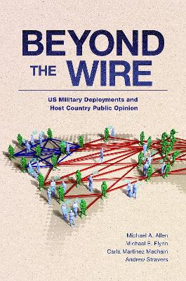 Beyond the Wire: US Military Deployments and Host Country Public Opinion book