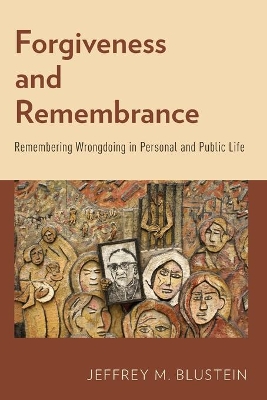 Forgiveness and Remembrance by Jeffrey M. Blustein