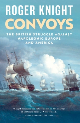 Convoys: The British Struggle Against Napoleonic Europe and America book