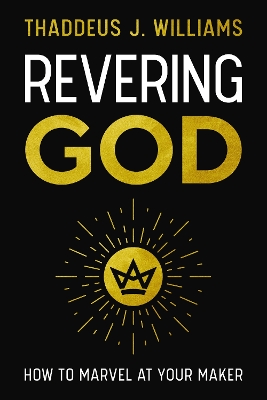 Revering God: How to Marvel at Your Maker book