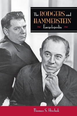 Rodgers and Hammerstein Encyclopedia by Thomas S. Hischak