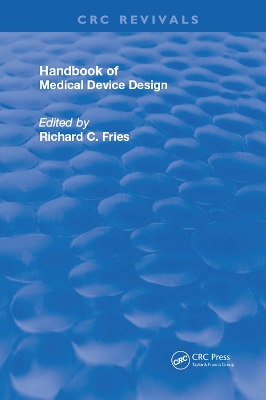 Handbook of Medical Device Design by Richard C. Fries