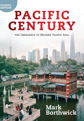Pacific Century: The Emergence of Modern Pacific Asia by Mark Borthwick