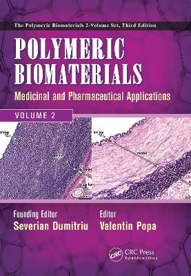 Polymeric Biomaterials: Medicinal and Pharmaceutical Applications, Volume 2 by Severian Dumitriu