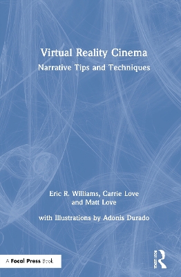 Virtual Reality Cinema: Narrative Tips and Techniques by Eric Williams