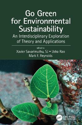 Go Green for Environmental Sustainability: An Interdisciplinary Exploration of Theory and Applications by Xavier Savarimuthu, SJ