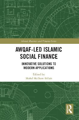 Awqaf-led Islamic Social Finance: Innovative Solutions to Modern Applications book