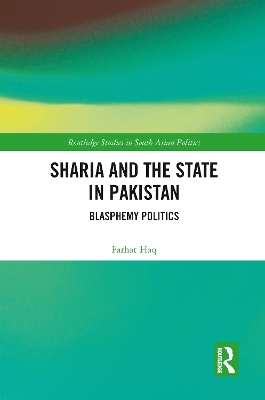 Sharia and the State in Pakistan: Blasphemy Politics book