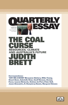 Quarterly Essay 78 The Coal Curse: Resources, Climate and Australia's Future by Judith Brett